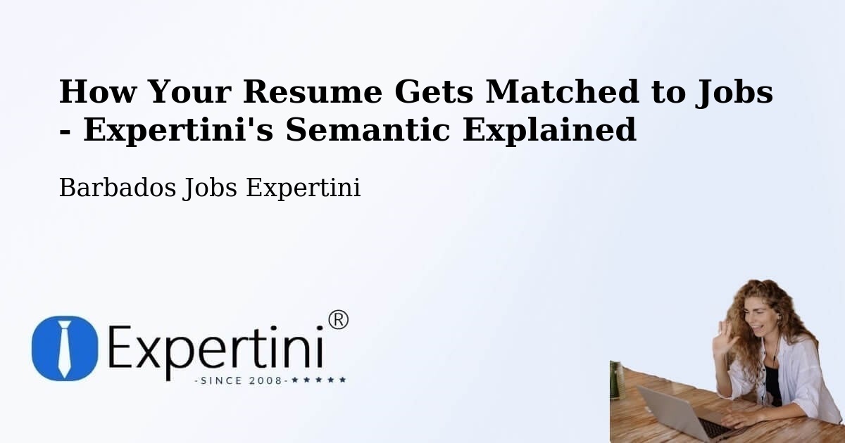 How Your Resume Gets Matched to Jobs - Expertini's Semantic Explained - Barbados Jobs Expertini