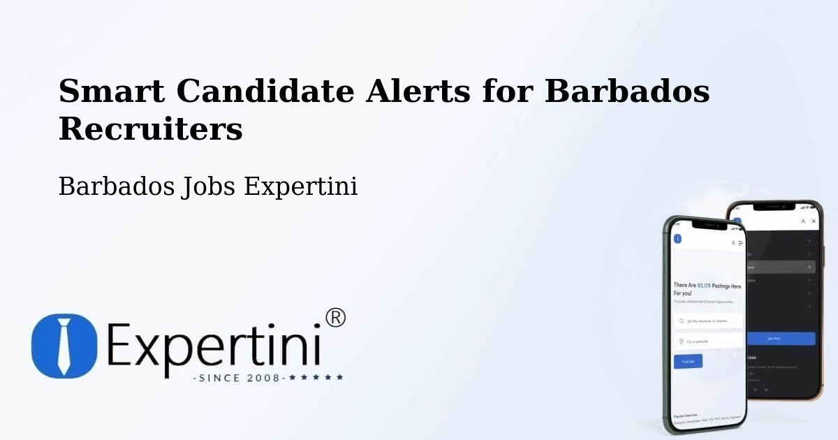 Smart Candidate Alerts for Barbados Recruiters - Barbados Jobs Expertini